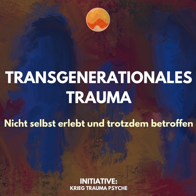 Info-Post: Transgenerationales Trauma – nicht selbst erlebt und trotzdem betroffen