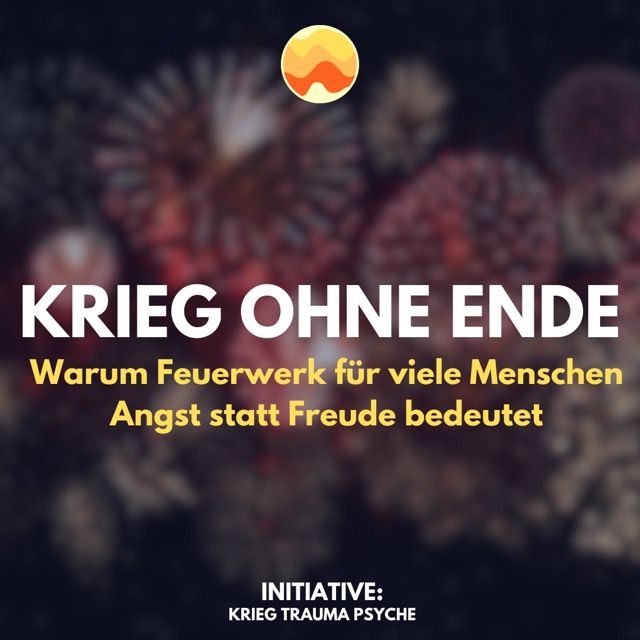 Info-Post: Krieg ohne Ende – warum Feuerwerk für viele Menschen Angst statt Freude bedeutet